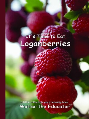 cover image of It's Time to Eat Loganberries